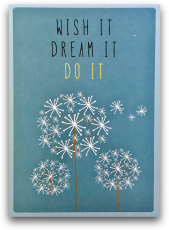 Wish it - Dream it - Do it
